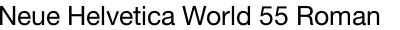 Neue Helvetica World 55 Roman